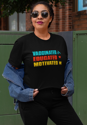 Vaccinated, Educated, Motivated