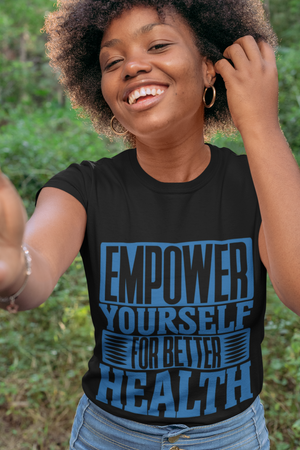 Empower Yourself For Better Health ( Women's Tee)