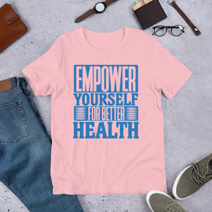 Empower Yourself For Better Health T-Shirt (no caricature)