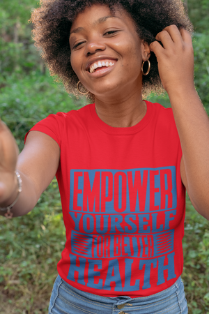 Empower Yourself For Better Health ( Women's Tee)