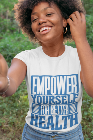 Empower Yourself For Better Health ( Women's Tee)